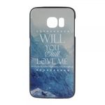 Galaxy S6 Edge Hart Plastik Case mit Schriftzug Will you still love me