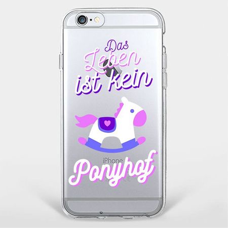 iPhone 6 Plus/6S Plus Handyhülle - TPU Soft Case - Spruch "Das Leben ist kein Ponyhof"